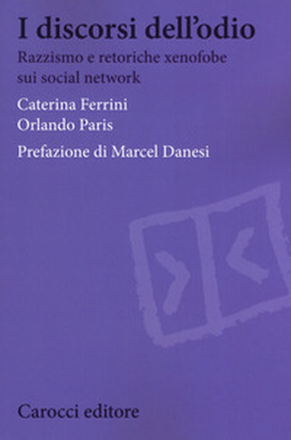 I discorsi dell'odio. Razzismo e retoriche xenofobe sui social network - Librerie.coop I discorsi dell'odio. Razzismo e retoriche xenofobe sui social network - Librerie.coop