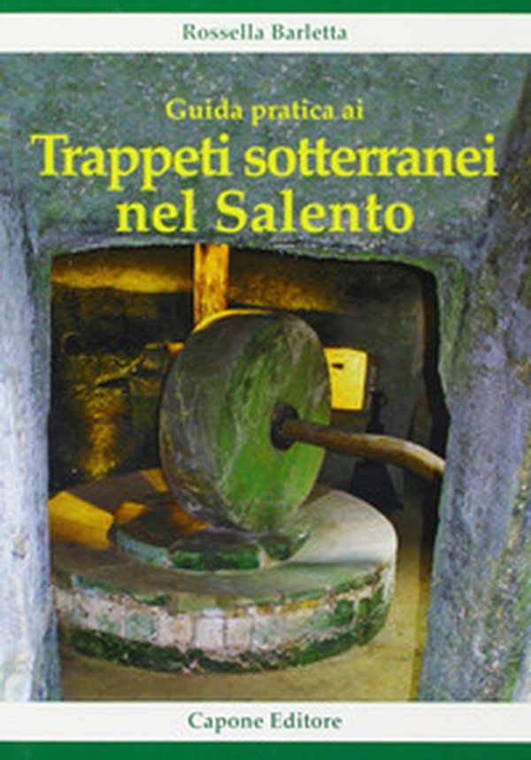 Guida pratica ai trappeti sotterranei nel Salento - Librerie.coop Guida pratica ai trappeti sotterranei nel Salento - Librerie.coop