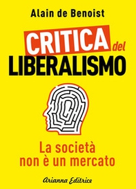 Critica del liberalismo. La società non è un mercato - Librerie.coop