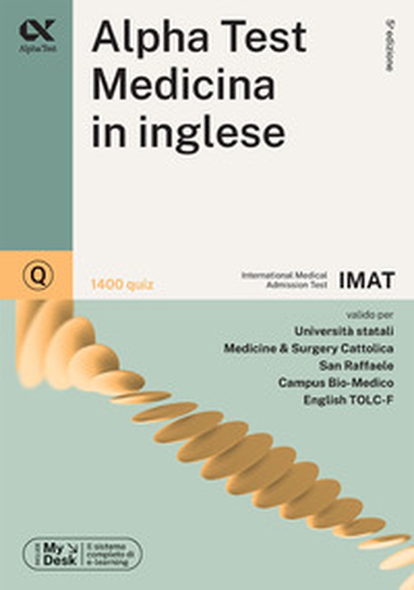 Alpha Test. Medicina Inglese IMAT. 1400 quiz. Ediz. MyDesk - Librerie.coop Alpha Test. Medicina Inglese IMAT. 1400 quiz. Ediz. MyDesk - Librerie.coop