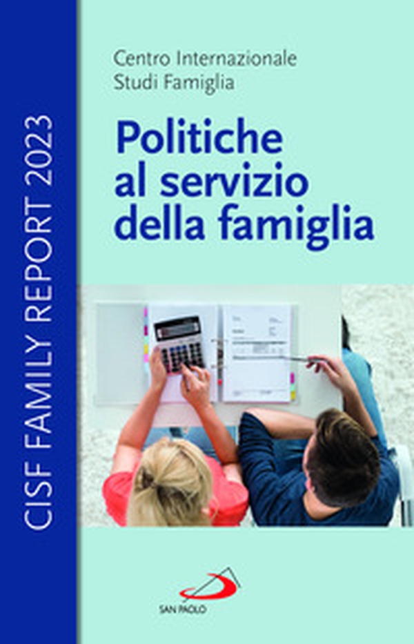 Politiche al servizio della famiglia. Cisf Family Report 2023 - Librerie.coop Politiche al servizio della famiglia. Cisf Family Report 2023 - Librerie.coop