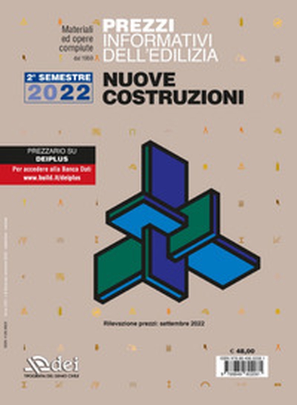 Prezzi informativi dell'edilizia. Nuove costruzioni. 2º semestre 2022. Materiali ed opere compiute. Rilevazione prezzi Febbraio 2022 - Librerie.coop Prezzi informativi dell'edilizia. Nuove costruzioni. 2º semestre 2022. Materiali ed opere compiute. Rilevazione prezzi Febbraio 2022 - Librerie.coop