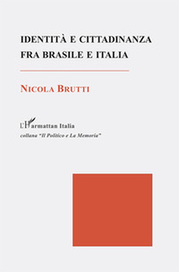 Identità e cittadinanza fra Brasile e Italia - Librerie.coop Identità e cittadinanza fra Brasile e Italia - Librerie.coop