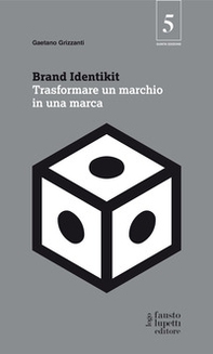 Brand identikit. Trasformare un marchio in una marca - Librerie.coop