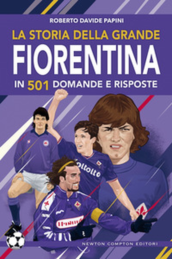 La storia della grande Fiorentina in 501 domande e risposte - Librerie.coop La storia della grande Fiorentina in 501 domande e risposte - Librerie.coop