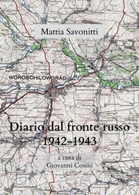 Diario di Mattia Savonitti dal fronte russo (1942-43) - Librerie.coop