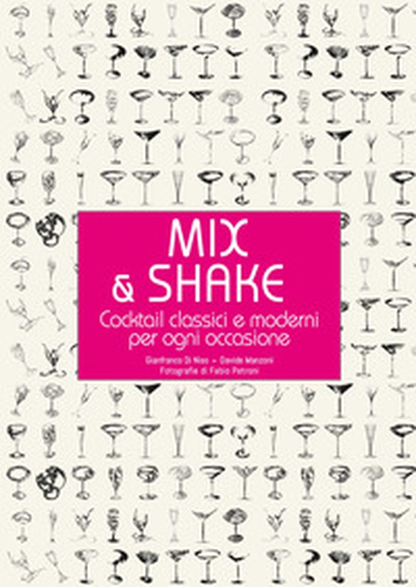 Mix & shake. Cocktail classici e moderni per ogni occasione - Librerie.coop Mix & shake. Cocktail classici e moderni per ogni occasione - Librerie.coop