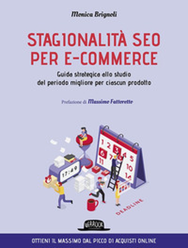 Stagionalità seo per e-commerce. Guida strategica allo studio del periodo migliore per ciascun prodotto - Librerie.coop Stagionalità seo per e-commerce. Guida strategica allo studio del periodo migliore per ciascun prodotto - Librerie.coop