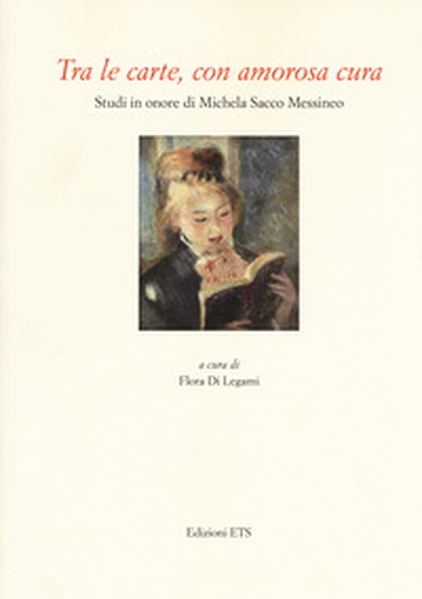 Tra le carte, con amorosa cura. Studi in onore di Michela Sacco Messineo - Librerie.coop Tra le carte, con amorosa cura. Studi in onore di Michela Sacco Messineo - Librerie.coop