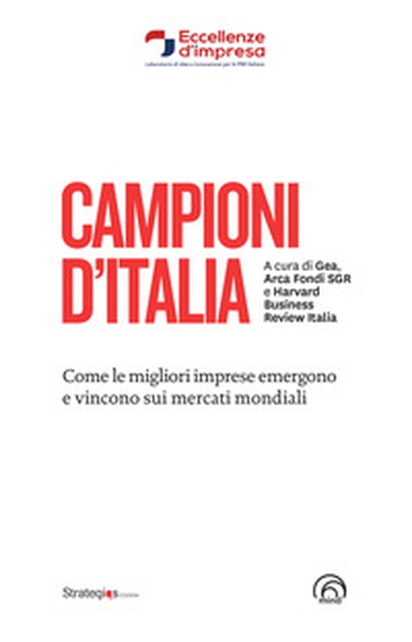 Campioni d'Italia. Come le migliori imprese emergono e vincono sui mercati mondiali - Librerie.coop Campioni d'Italia. Come le migliori imprese emergono e vincono sui mercati mondiali - Librerie.coop