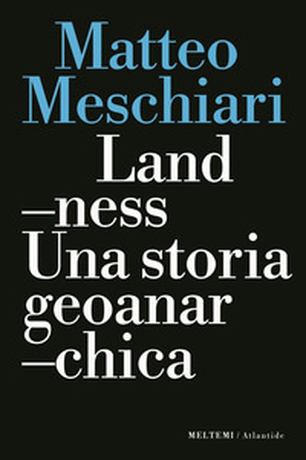 Landness. Una storia geoanarchica - Librerie.coop Landness. Una storia geoanarchica - Librerie.coop