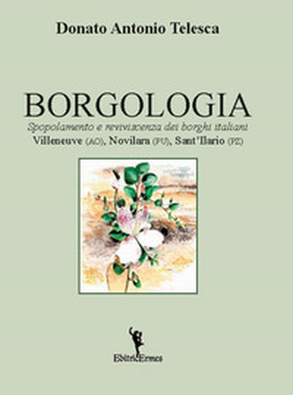 Borgologia. Spopolamento e reviviscenza dei borghi italiani Villeneuve (AO), Novilara (PU), Sant'Ilario (PZ) - Librerie.coop Borgologia. Spopolamento e reviviscenza dei borghi italiani Villeneuve (AO), Novilara (PU), Sant'Ilario (PZ) - Librerie.coop