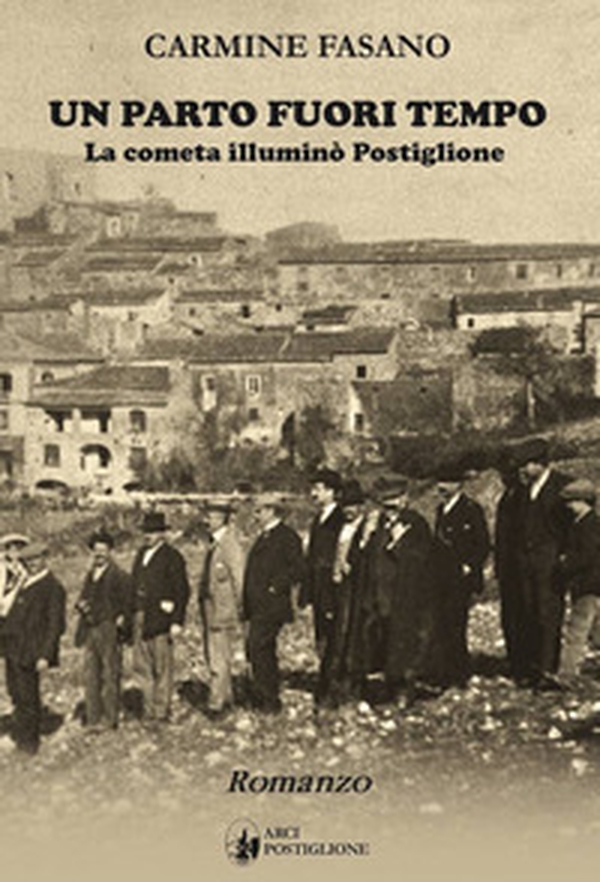 Un parto fuori tempo. La cometa illuminò Postiglione - Librerie.coop Un parto fuori tempo. La cometa illuminò Postiglione - Librerie.coop