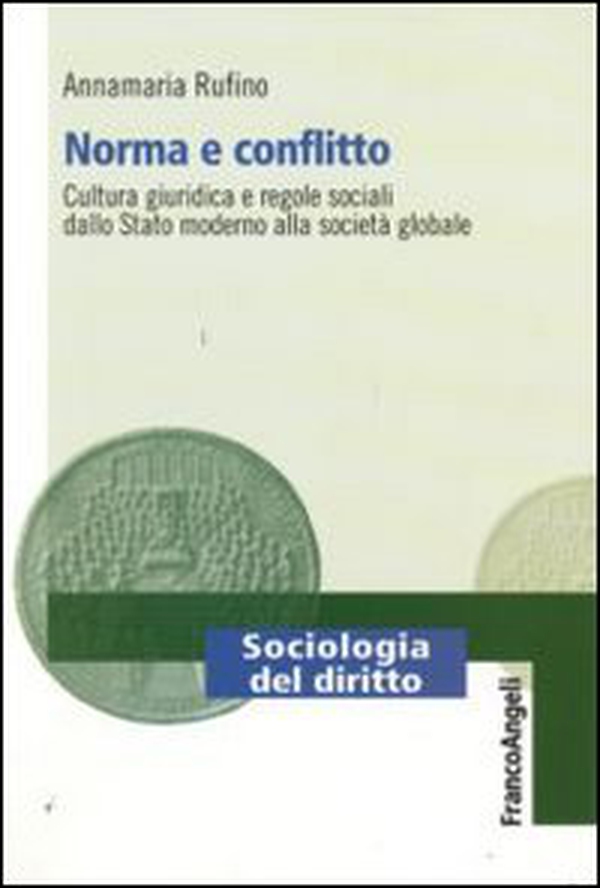 Norma e conflitto. Cultura giuridica e regole sociali, dallo Stato moderno alla società globale - Librerie.coop Norma e conflitto. Cultura giuridica e regole sociali, dallo Stato moderno alla società globale - Librerie.coop