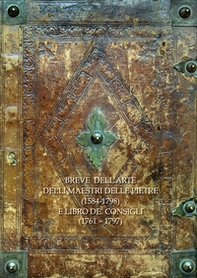 Breve dell'arte delle pietre (1584-1798) e Libro de' Consigli (1761-1797) - Librerie.coop