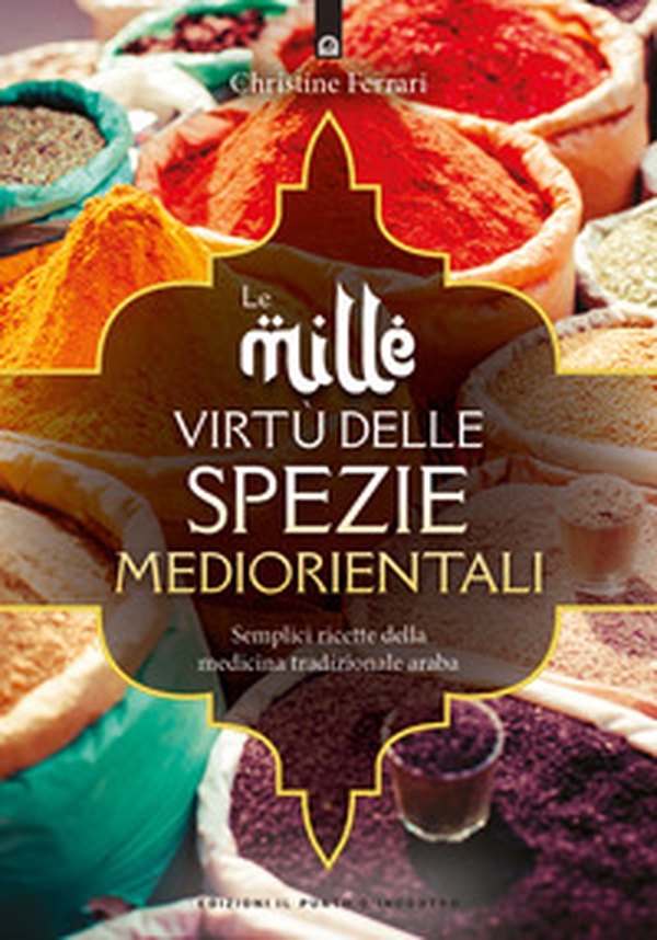Le mille virtù delle spezie mediorientali - Librerie.coop Le mille virtù delle spezie mediorientali - Librerie.coop