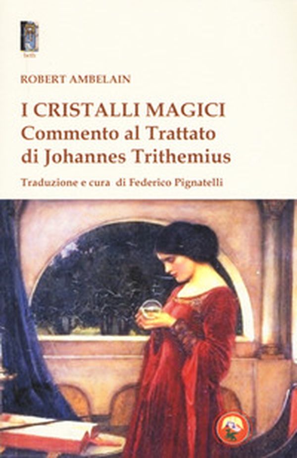 I cristalli magici. Commento al Trattato di Johannes Trithemius - Librerie.coop I cristalli magici. Commento al Trattato di Johannes Trithemius - Librerie.coop