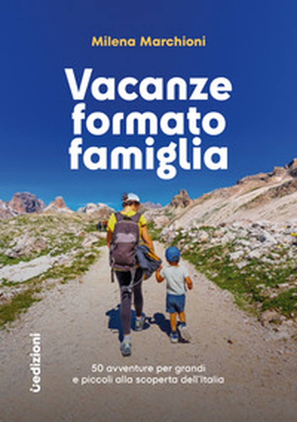 Vacanze formato famiglia. 50 avventure per grandi e piccoli alla scoperta dell'Italia - Librerie.coop Vacanze formato famiglia. 50 avventure per grandi e piccoli alla scoperta dell'Italia - Librerie.coop