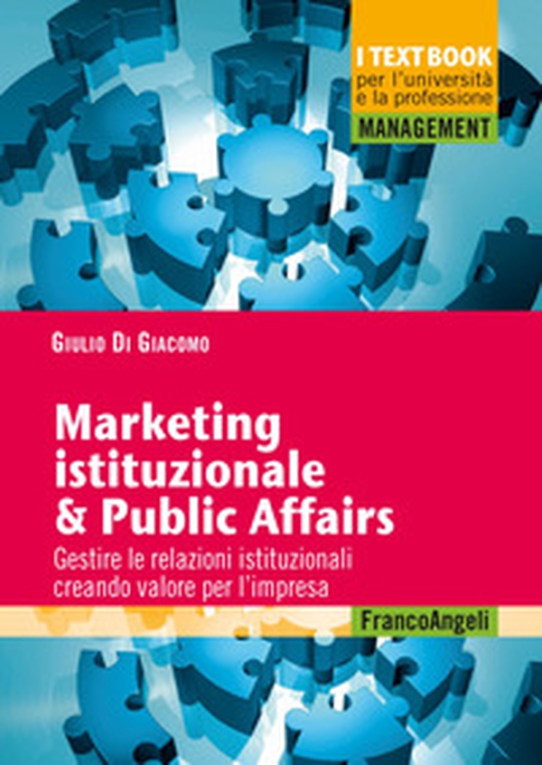 Marketing istituzionale & public affairs. Gestire le relazioni istituzionali creando valore per l'impresa - Librerie.coop Marketing istituzionale & public affairs. Gestire le relazioni istituzionali creando valore per l'impresa - Librerie.coop