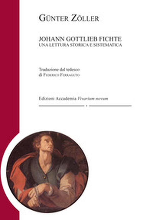 Johann Gottlieb Fichte. Una lettura storica e sistematica - Librerie.coop Johann Gottlieb Fichte. Una lettura storica e sistematica - Librerie.coop