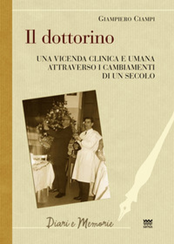 Il dottorino. Una vicenda clinica e umana attraverso i cambiamenti di un secolo - Librerie.coop Il dottorino. Una vicenda clinica e umana attraverso i cambiamenti di un secolo - Librerie.coop
