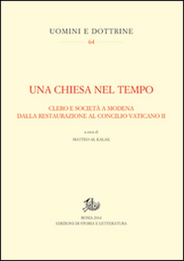 Una Chiesa nel tempo. Clero e società a Modena dalla Restaurazione al Concilio Vaticano II - Librerie.coop Una Chiesa nel tempo. Clero e società a Modena dalla Restaurazione al Concilio Vaticano II - Librerie.coop