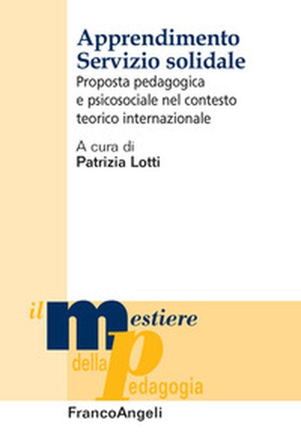 Apprendimento servizio solidale. Proposta pedagogica e psicosociale nel contesto teorico internazionale - Librerie.coop Apprendimento servizio solidale. Proposta pedagogica e psicosociale nel contesto teorico internazionale - Librerie.coop