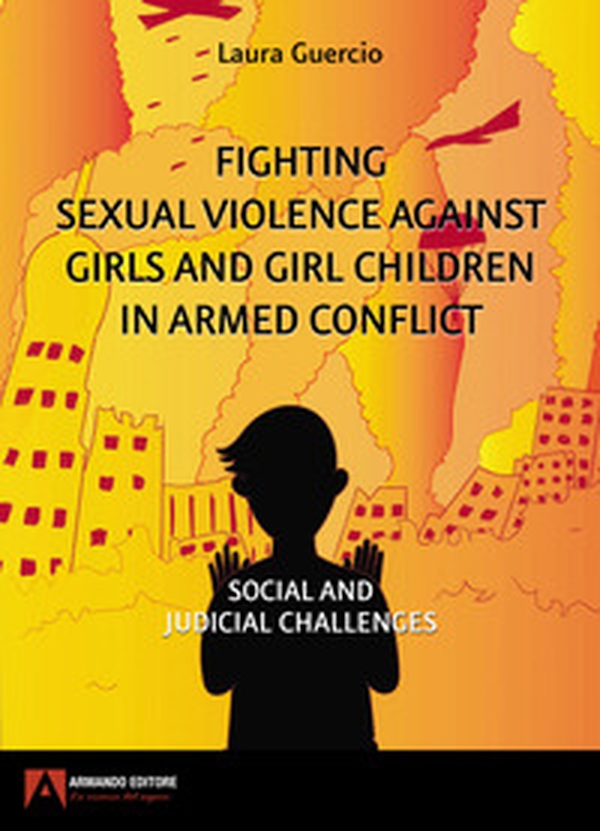 Fighting sexual violence against girls and girl children in armed conflict - Librerie.coop Fighting sexual violence against girls and girl children in armed conflict - Librerie.coop