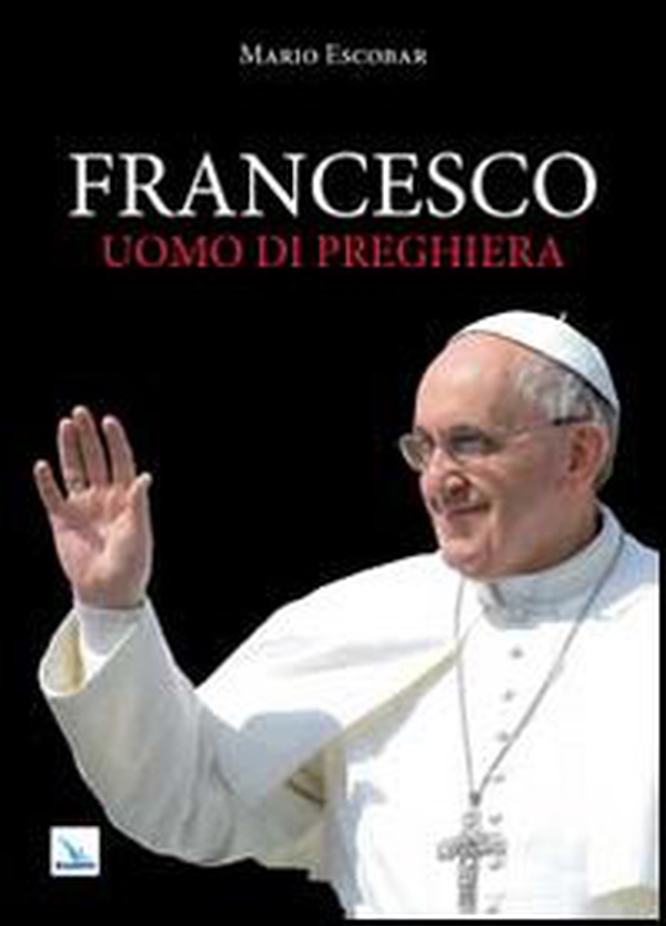 Francesco uomo di preghiera - Librerie.coop Francesco uomo di preghiera - Librerie.coop