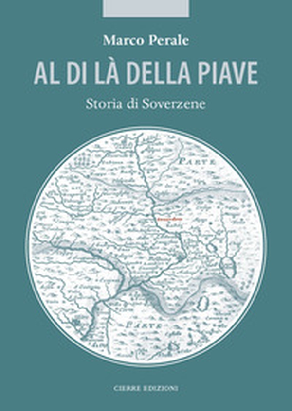 Al di là della Piave. Storia di Soverzene - Librerie.coop Al di là della Piave. Storia di Soverzene - Librerie.coop