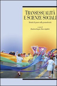 Transessualità e scienze sociali. Identità di genere nella postmodernità - Librerie.coop