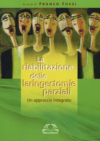 La riabilitazione delle laringectomie parziali. Un approccio integrato - Librerie.coop