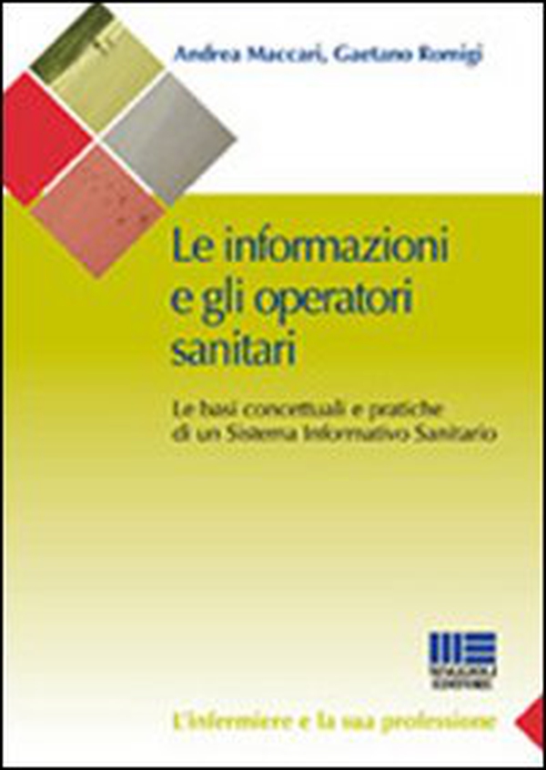 Le informazioni e gli operatori sanitari. Le basi concettuali e pratiche di un sistema informativo sanitario - Librerie.coop Le informazioni e gli operatori sanitari. Le basi concettuali e pratiche di un sistema informativo sanitario - Librerie.coop