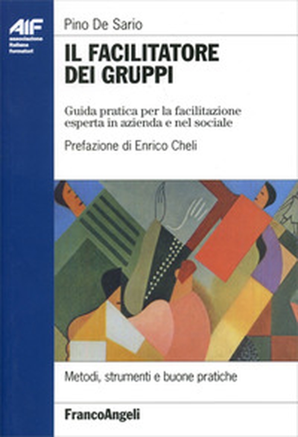 Il facilitatore dei gruppi. Guida pratica per la facilitazione esperta in azienda e nel sociale - Librerie.coop Il facilitatore dei gruppi. Guida pratica per la facilitazione esperta in azienda e nel sociale - Librerie.coop