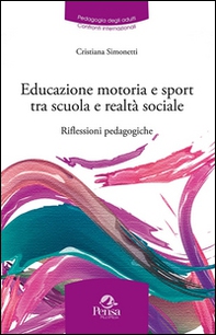 Educazione motoria e sport tra scuola e realtà sociale. Riflessioni pedagogiche - Librerie.coop