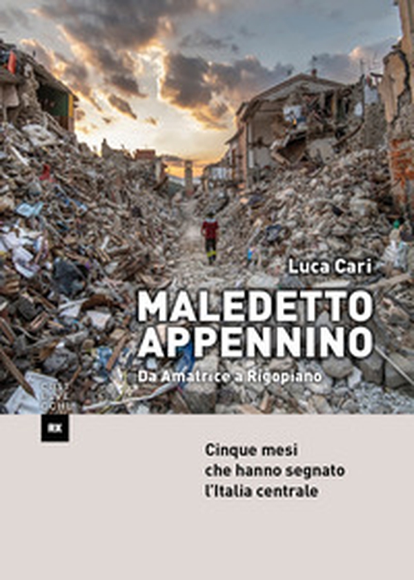 Maledetto Appennino. Da Amatrice a Rigopiano. Cinque mesi che hanno segnato l'Italia centrale - Librerie.coop Maledetto Appennino. Da Amatrice a Rigopiano. Cinque mesi che hanno segnato l'Italia centrale - Librerie.coop