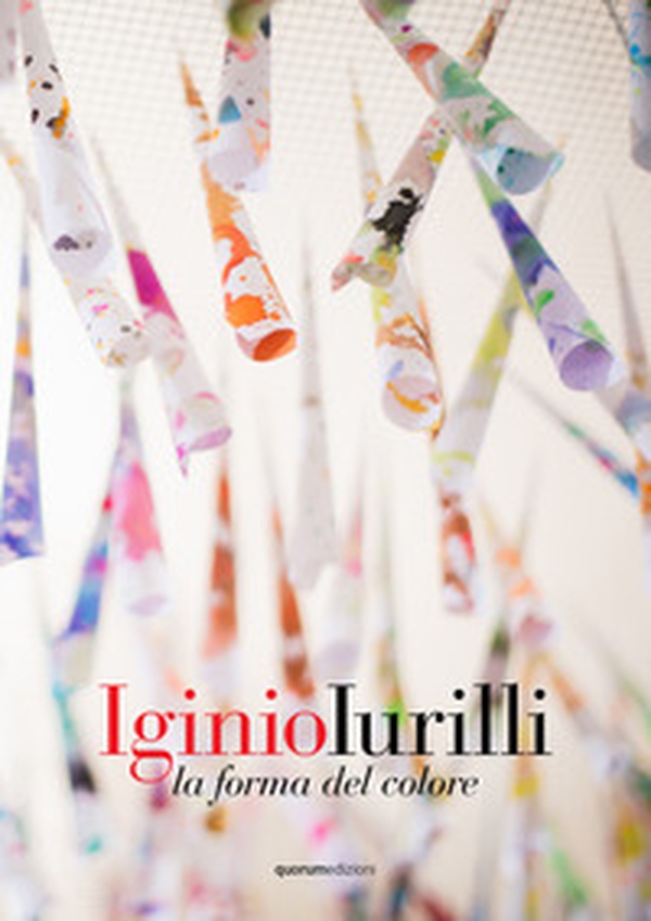 Iginio Iurilli. La forma del colore - Librerie.coop Iginio Iurilli. La forma del colore - Librerie.coop
