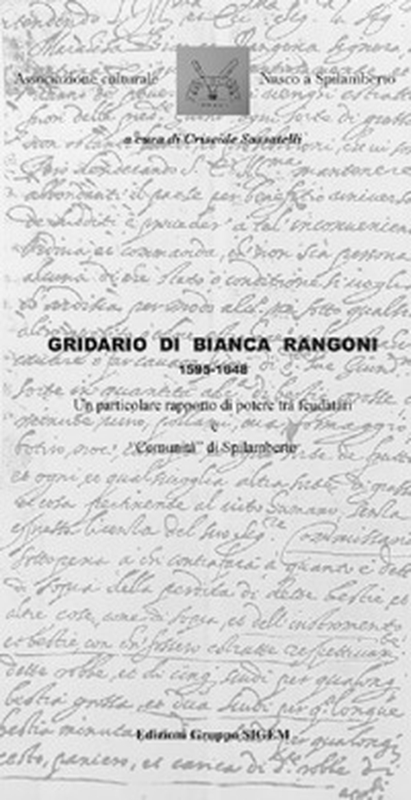 Gridario di Bianca Rangoni 1595-1648. Un particolare rapporto di potere tra feudatari e «Comunità» di Spilamberto - Librerie.coop Gridario di Bianca Rangoni 1595-1648. Un particolare rapporto di potere tra feudatari e «Comunità» di Spilamberto - Librerie.coop