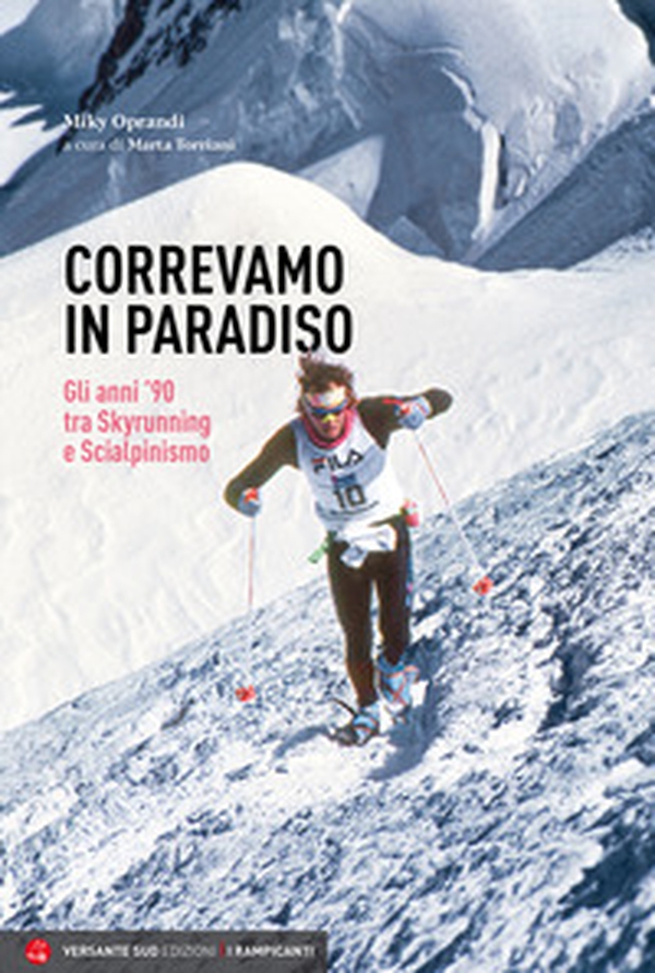 Correvamo in paradiso. Gli anni '90 tra skyrunning e scialpinismo - Librerie.coop Correvamo in paradiso. Gli anni '90 tra skyrunning e scialpinismo - Librerie.coop