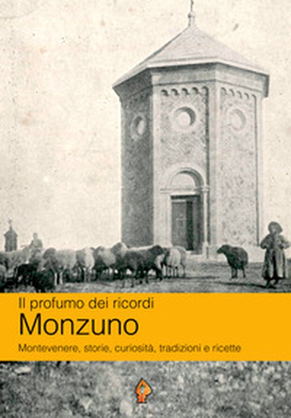 Il profumo dei ricordi: Monzuno. Montevenere, storie, curiosità, tradizioni e ricette - Librerie.coop Il profumo dei ricordi: Monzuno. Montevenere, storie, curiosità, tradizioni e ricette - Librerie.coop