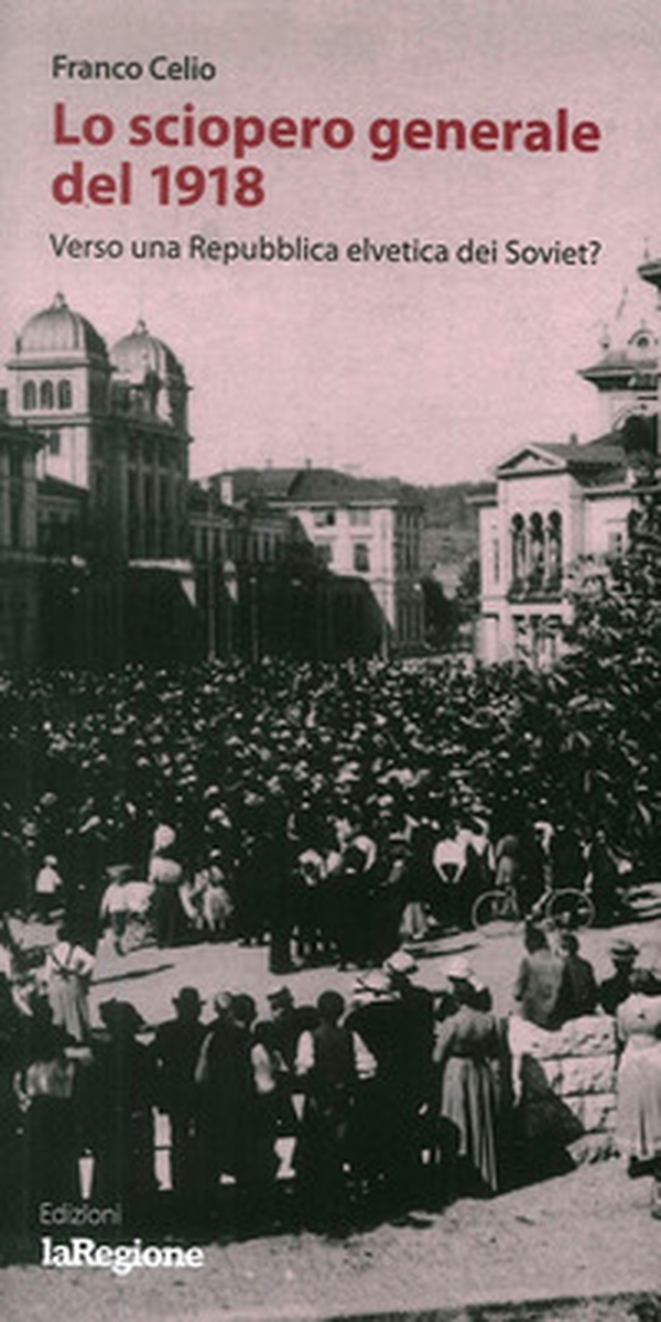 Lo sciopero generale del 1918. Verso la Repubblica elvetica dei Soviet? - Librerie.coop Lo sciopero generale del 1918. Verso la Repubblica elvetica dei Soviet? - Librerie.coop