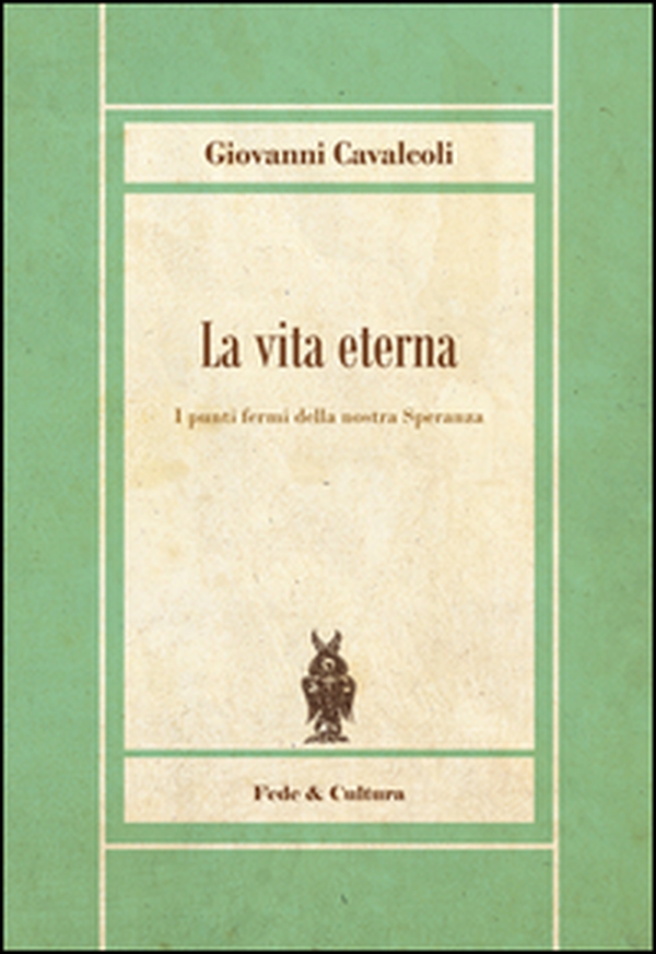 La vita eterna. I punti fermi della nostra speranza - Librerie.coop La vita eterna. I punti fermi della nostra speranza - Librerie.coop