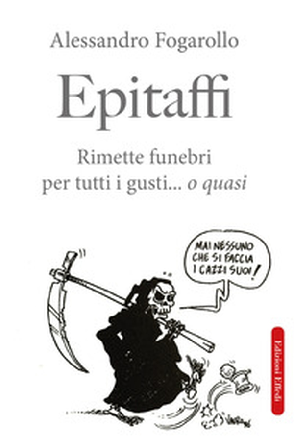 Epitaffi. Rimette funebri per tutti i gusti... O quasi - Librerie.coop Epitaffi. Rimette funebri per tutti i gusti... O quasi - Librerie.coop