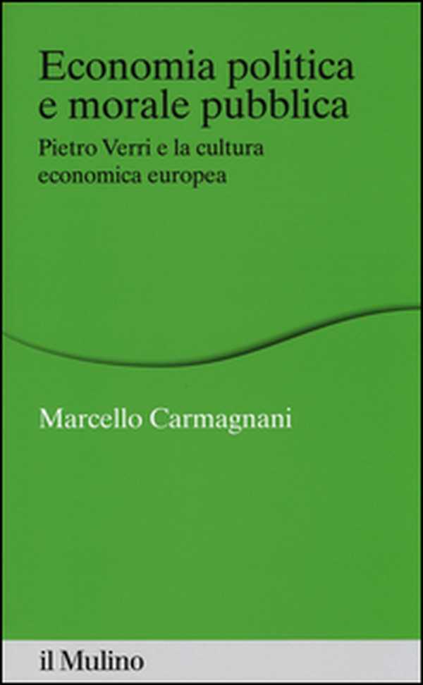 Economia politica e morale pubblica. Pietro Verri e la cultura economica europea - Librerie.coop Economia politica e morale pubblica. Pietro Verri e la cultura economica europea - Librerie.coop