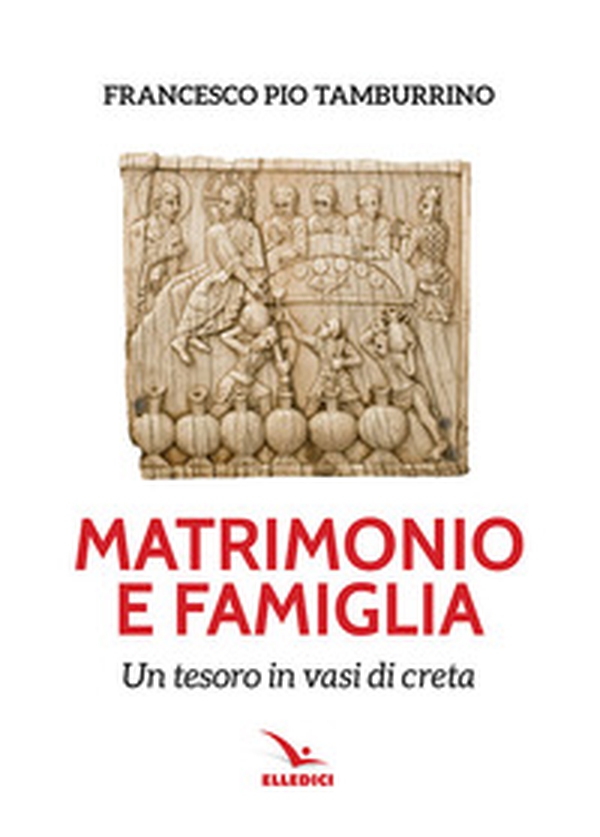 Matrimonio e famiglia. Un tesoro in vasi di creta - Librerie.coop Matrimonio e famiglia. Un tesoro in vasi di creta - Librerie.coop