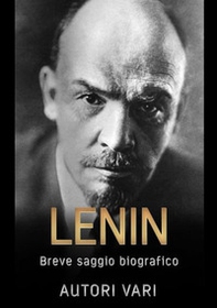 Lenin. Breve saggio biografico - Librerie.coop