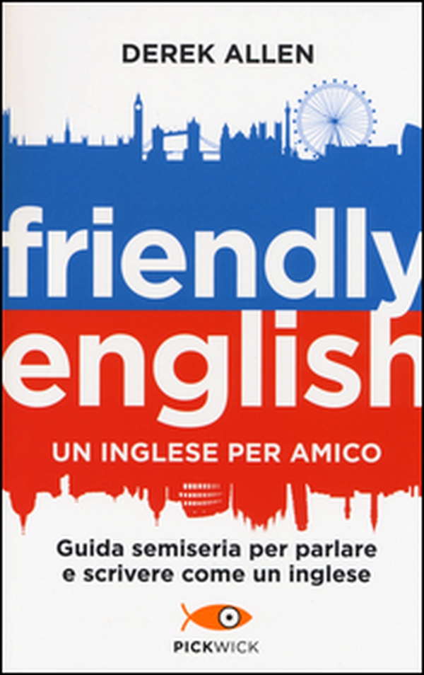 Friendly english. Un inglese per amico. Guida semiseria per parlare e scrivere come un inglese - Librerie.coop Friendly english. Un inglese per amico. Guida semiseria per parlare e scrivere come un inglese - Librerie.coop