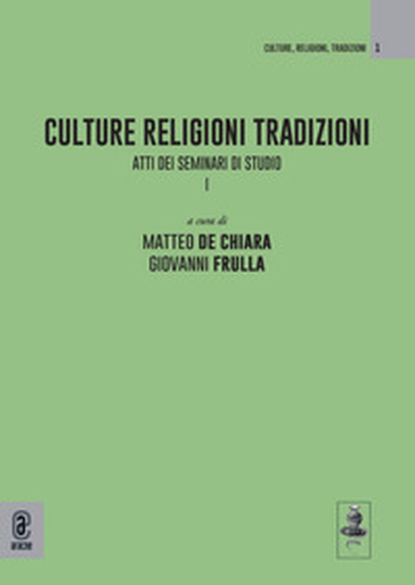 Culture Religioni Tradizioni. Atti dei Seminari di studio I - Librerie.coop Culture Religioni Tradizioni. Atti dei Seminari di studio I - Librerie.coop
