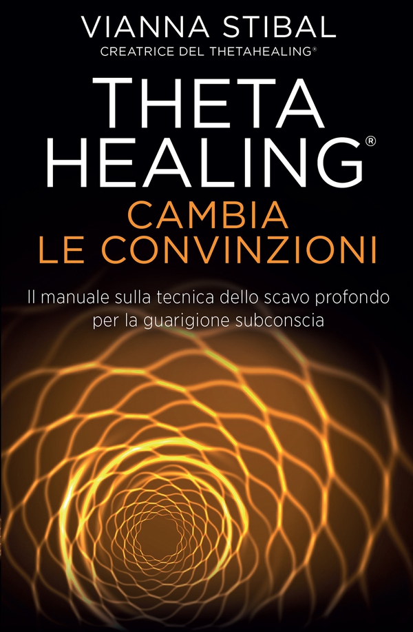Theta Healing - Cambia Le Convinzioni - Librerie.coop Theta Healing - Cambia Le Convinzioni - Librerie.coop