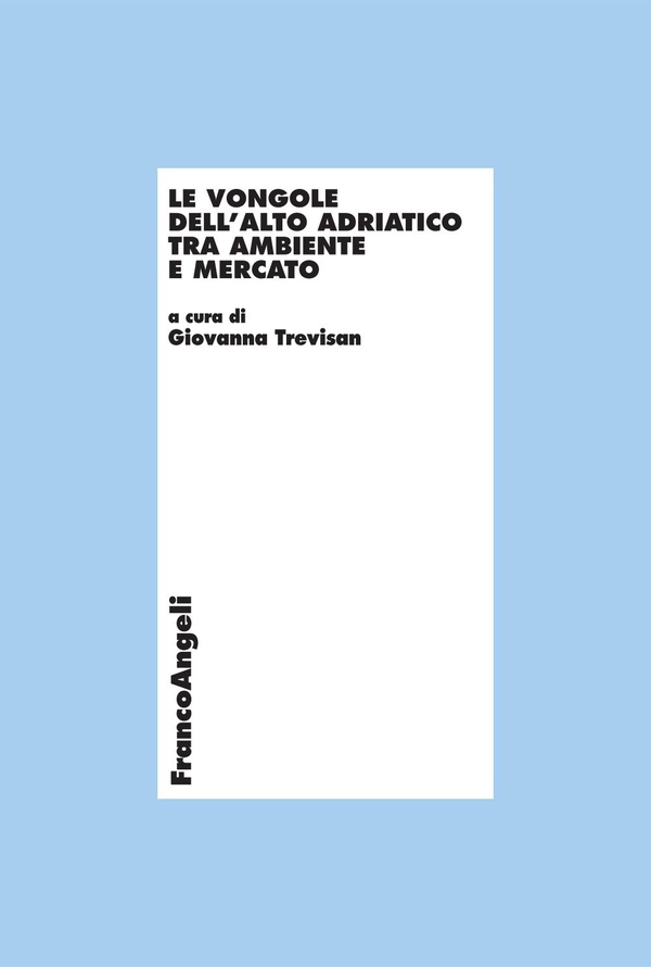 Le vongole dell'Alto Adriatico tra ambiente e mercato - Librerie.coop Le vongole dell'Alto Adriatico tra ambiente e mercato - Librerie.coop